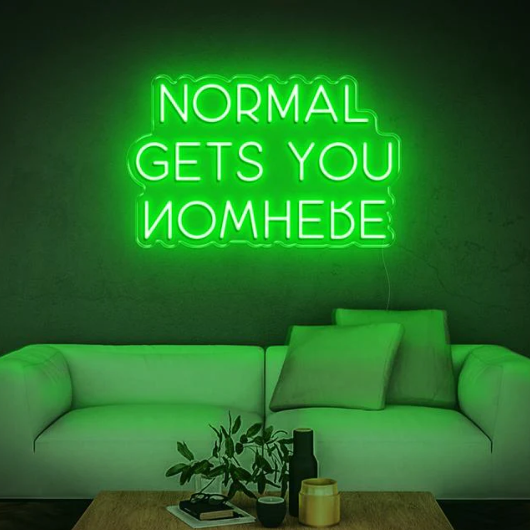 NORMAL GETS YOU NOWHERE 18 by 24 Inch