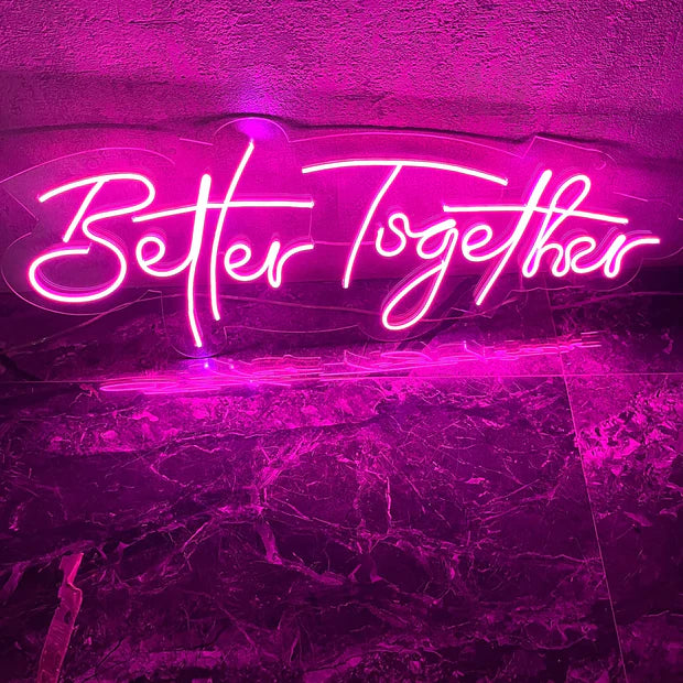 BETTER TOGETHER- Neon Sign